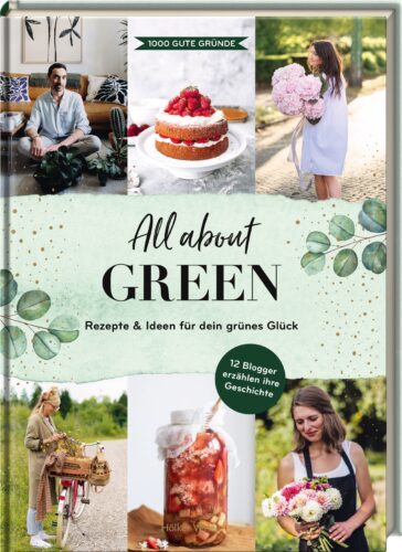 Grün essen und leben, das bringen uns die Rezepte und Geschichten im Buch „All about green“ näher. Die Autoren sind zwölf Blogger und Bloggerinnen. Erschienen im Hölker Verlag.